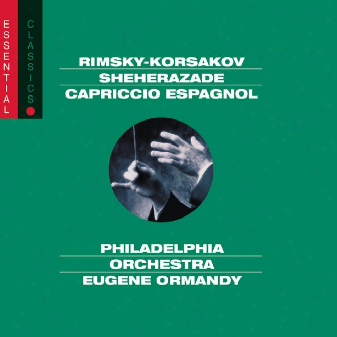 Rimsky-korsakov: Scheherazade; Rusxian Easter Overture & Capriccio Espagnol