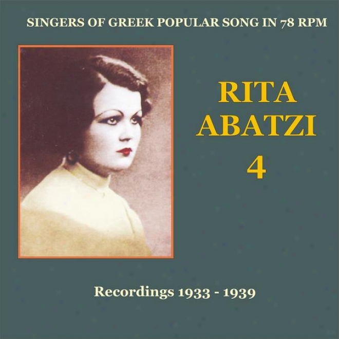Rita Abatzi Vol. 4: Recordings 1933 - 1939 / Singers Of Greek Popular Song In 78 Rpm