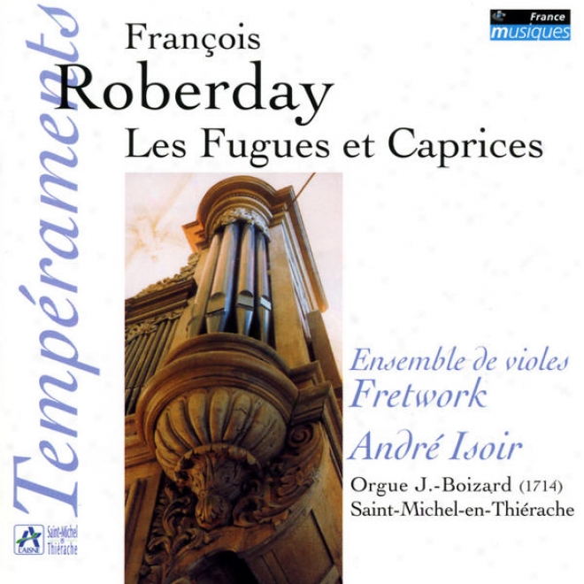 Roberday: Les Fugues Et Caprices - L. Couperin: Simphonies, Fantaisie & Duos