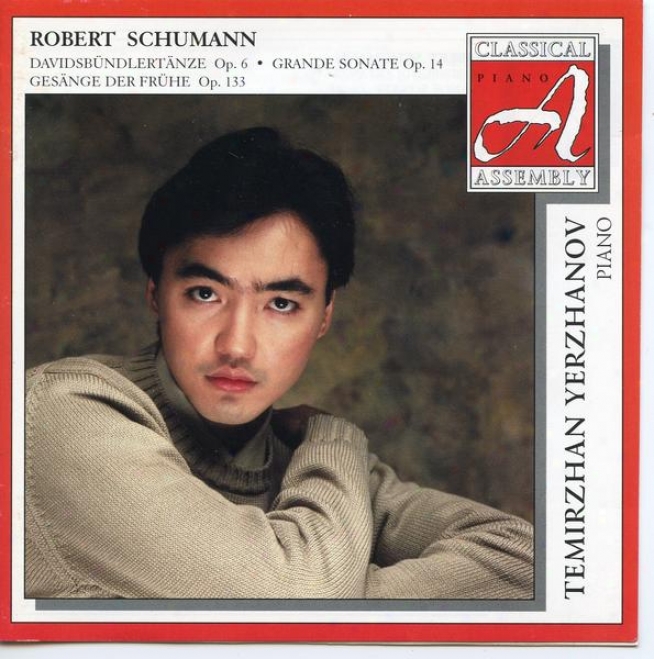 Robert Schumann: Davidsbundlertanze Op. 6 / Grande Sonate In F Min. Op. 14 / Gesange Der Fruhe Op. 133