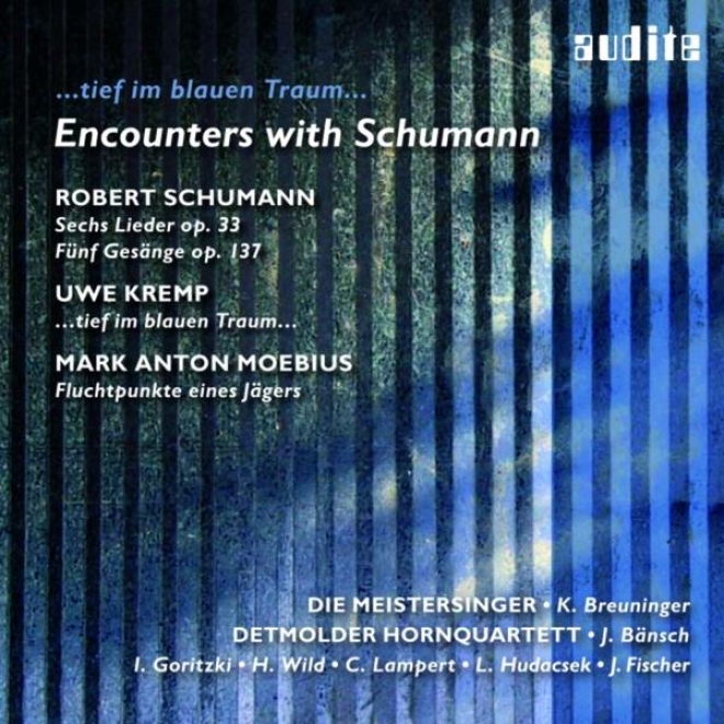 Robert Schumann, Uwe Kremp & Mark Anton Moebius: Encounters With Schumann - ...tief Im Blauen Traym...