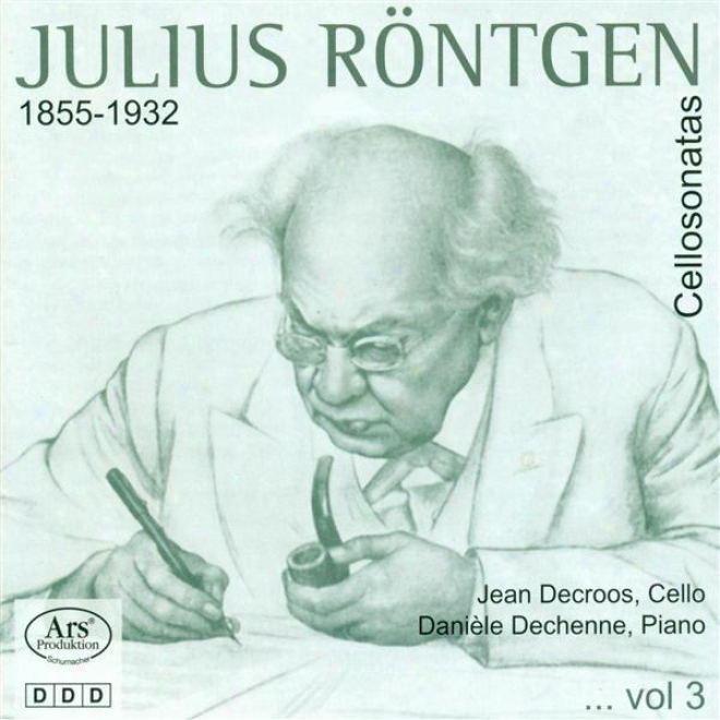 Rontgen, J.: Cello Sonatas, Vol. 3 - Nos. 1, 11, 13 / Sonata For Solo Cello