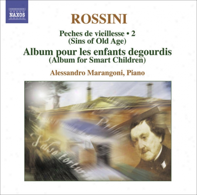 Rossini, G.: Piano Music, Vol. 2 (marangoni) - Peches De Vieillesse, Vol. 6