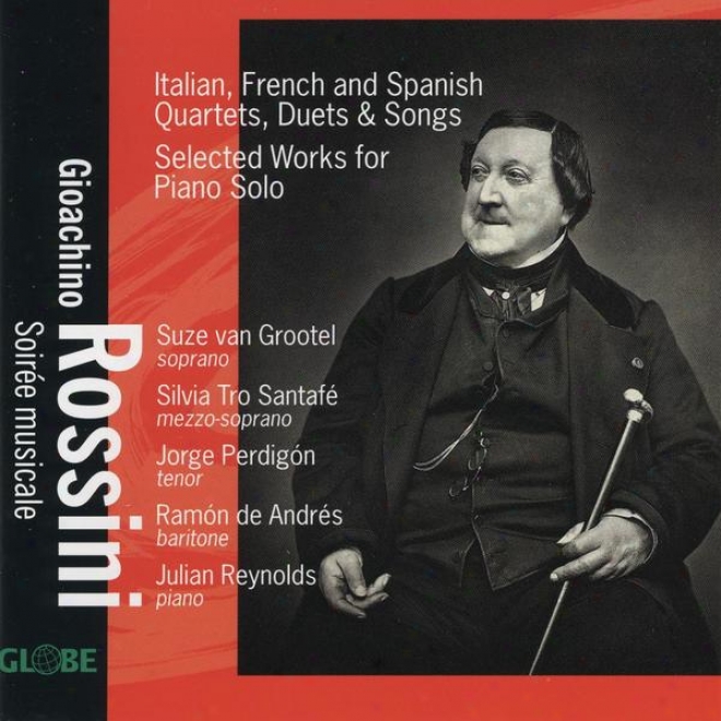 Rossini, Italian, French And Spanish Quartets, Duets & Songs, Selected Works For Piano Solo