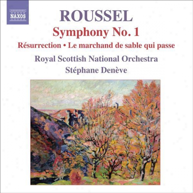 "roussel, A.: Symphony No. 1, ""le Poeme De La Foret"" / Resurrection / Le Marchand De Sable Qui Pasee (royal Scottish National Orche"