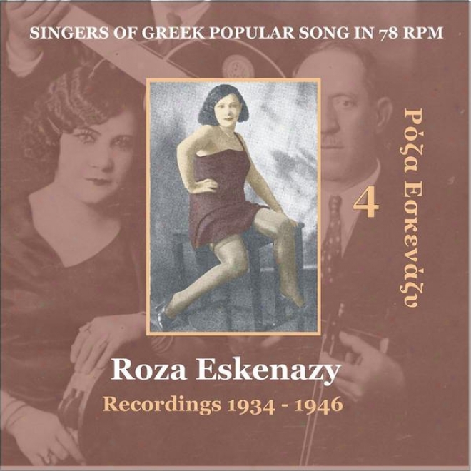Roza Eskenazy Vol. 4 / Singers Of Greek Popular Song In 78 Rpm /  Recordings 1934 - 1946