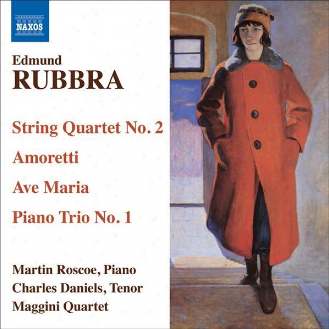 Rubbra, E.: String Quartet No. 2 / Amoretti / Ave Maria Gratia Plena / Piano Trio In 1 Movement (c. Daniels, Roscoe, Maggini Quart