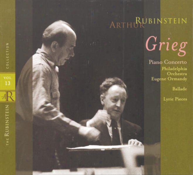 Rubinstein Collection, Vol. 13: Grieg: Piano Concerto, Ballade & Lyric Pieces