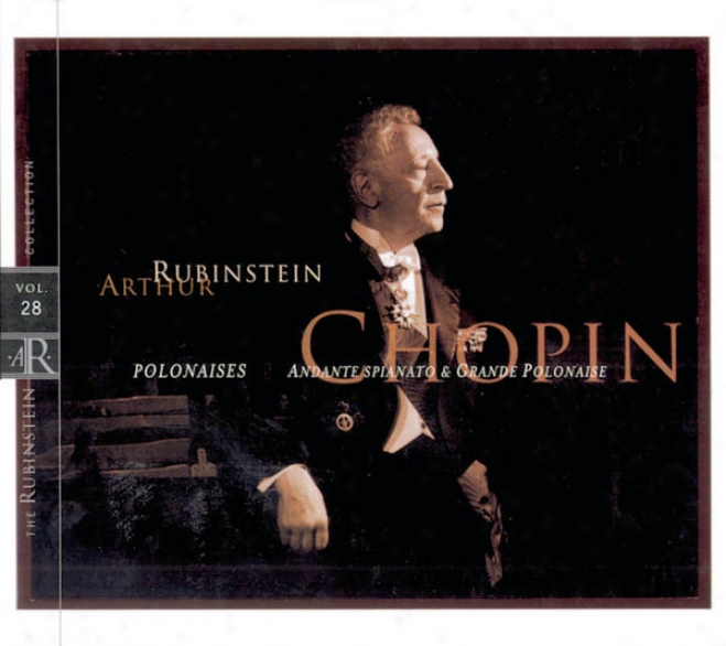 Rubinstein Collection, Vol. 28: Chopin: Polonaises, Andante Spianato & Grande Polonaise