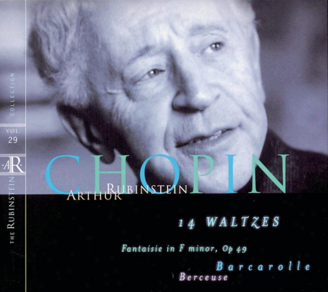 Rubinstein Collecion, Vol. 29: Chopin: 14 Waltzes, Fantaisie, Op. 49, Barcarolle, Berceuse