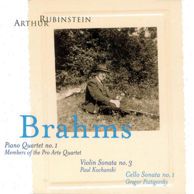 Rubinstein Collection, Vol. 3: Braums: Piano Quartet No. 1; Violin And Piano Sonata None. 3; Cello And Piano Sonata No. 1