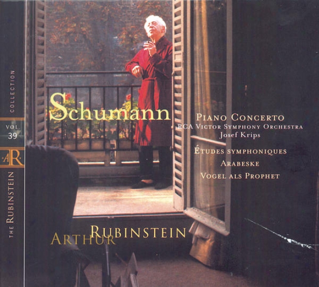 Rubinstein Collection, Vol. 39: Schumann: Piano Concerto In A Minor, Op. 54; Symphonic Ã‰tudes; Arabeske; Vogel Als Predicter