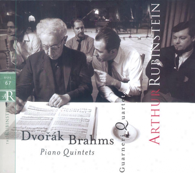 Rbinstein Collection, Vol. 67: Brahms: Piano Quintet, Op. 34; Dvorã¢k: Piano Quintet, Op. 81