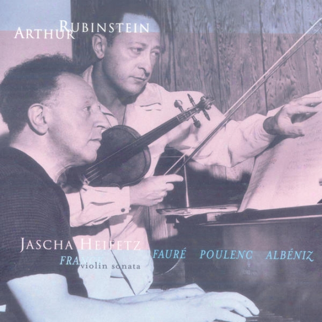 Rubinstein Collection, Vol. 7: Franck: Violin And Piano Sonata; Faurã©, Poulenc, Albã©niz