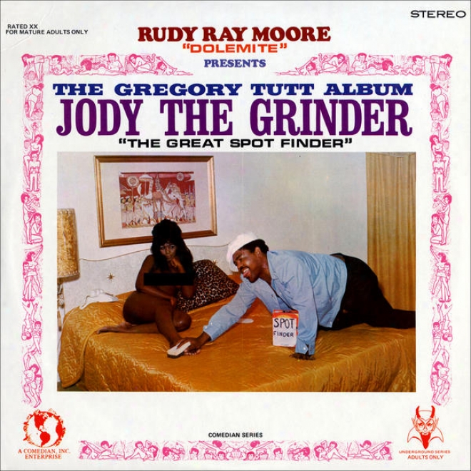 "rudy Ray Moore ""dolemite"" Presents Â�¦ The Gregory Tutt Album - Jody The Grinder ""the Great Spot Finder"