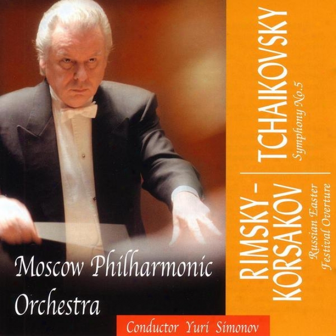 Russian Music Society Presents: Rimsky-korsakov / Tchaikovsky: Russian Easter Festival Overature / Symphony No.5