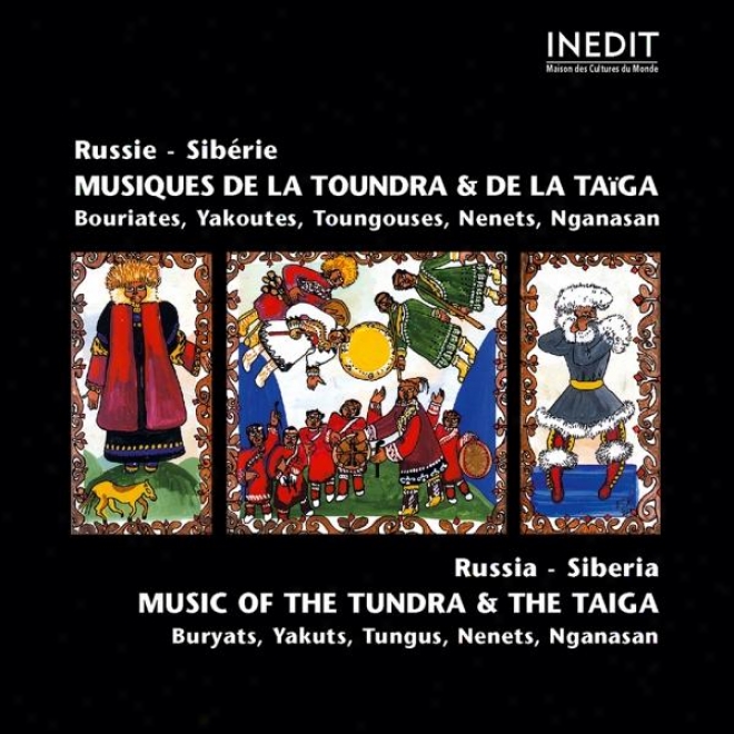Russie Sibã©rie. Musique De La Toundra Et De La Taga. Russia Sibã©ria. Music Of The Tundra & The Taiga.