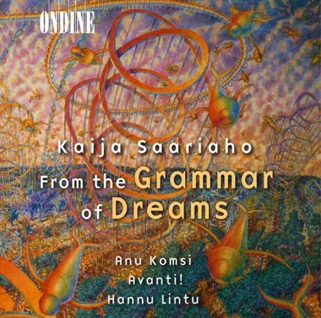 Saariaho, K.: From The Grammar Of Dreams / Prelude-confession-postlude / Grammaire Des Reves / Adjo (komsi, Salomaa)