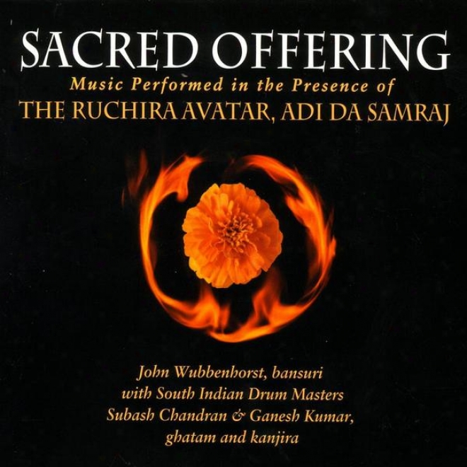 Sacred Offering - Music Performed In The Presence Of The Ruchiraavatar, Adi Da Samraj