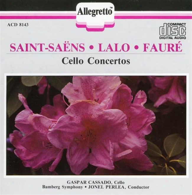 Saint-saens: Cello Concerto No. 1 / Lalo: Cello Concerto In D Minor / Faure: Elegie