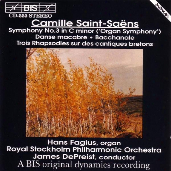 Saint-saens: Symmphony No. 3 / Dance Macabre, Op. 40 / Bacchanale / 3 Rhapsodies