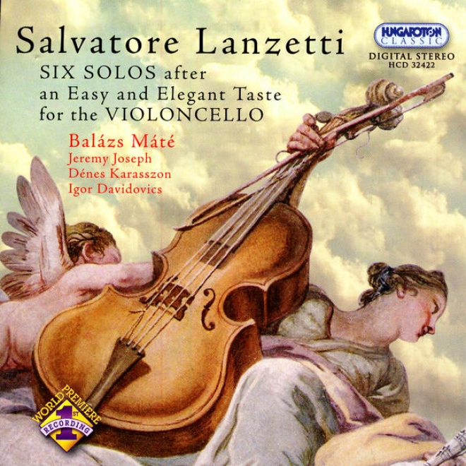 Salvatore Lanzetti: Six Solos (sonatas) - After An Easy And Graceful Taste For The Violncello (complete)