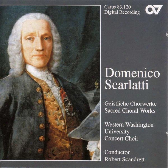 Scarlatti, D.: Iste Confessor / Miserere In E Minor / Salve Regina / Te Deum / Cibavit Nos Dominus (western Washington University