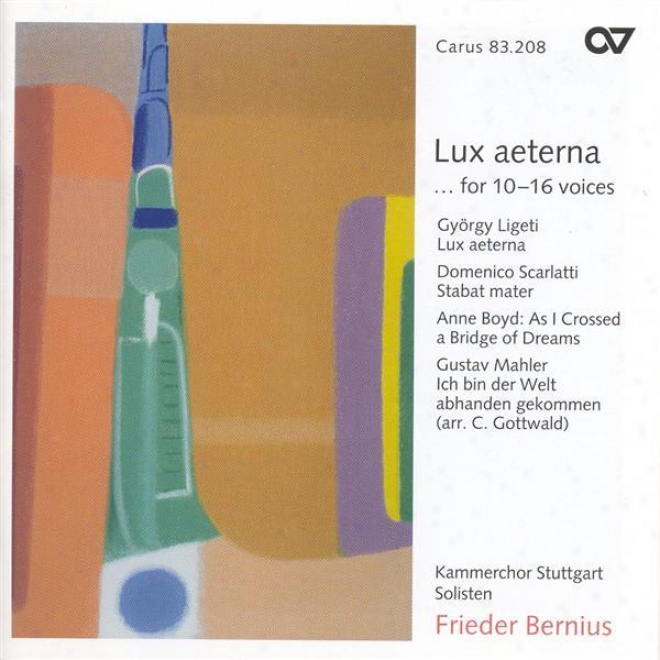 Scarlatti, D.: Stabat Mater / Ligeti, G.: Lux Aeterna / Boyd, A.: As I Crossed A Bridge Of Dreams (stuttgart Chamber Choir, Berniu