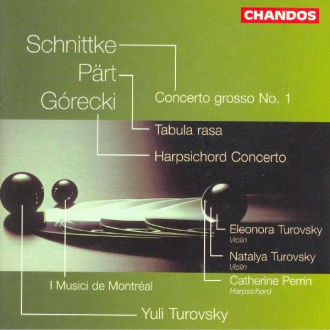 Schnittke: Concreto Grosso No. 1 / Part: Tabula Rasa / Gorecki: Harpsichord Concerto