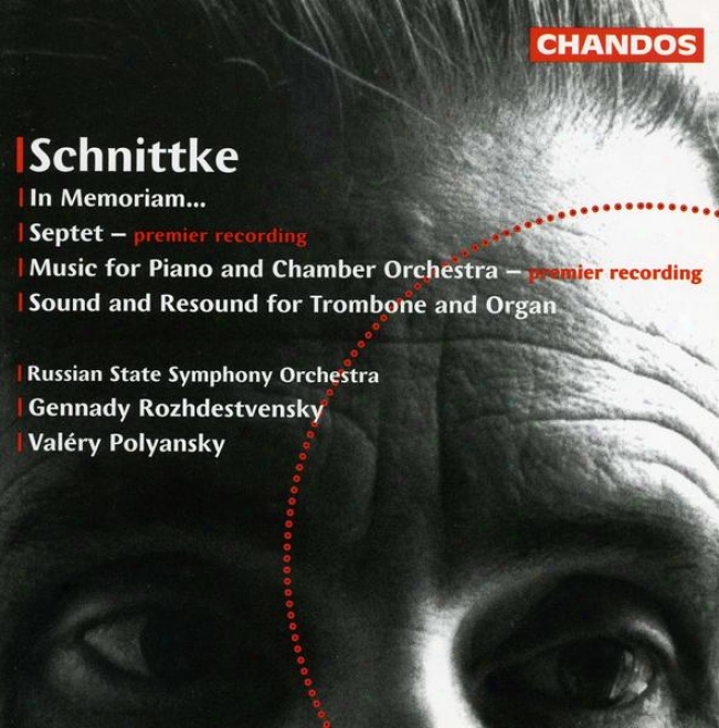 Schnittke:  In Memoriam; Septt; Music For Piano And Chamber Orchesyra; Sound And Resound For Trombone & Organ