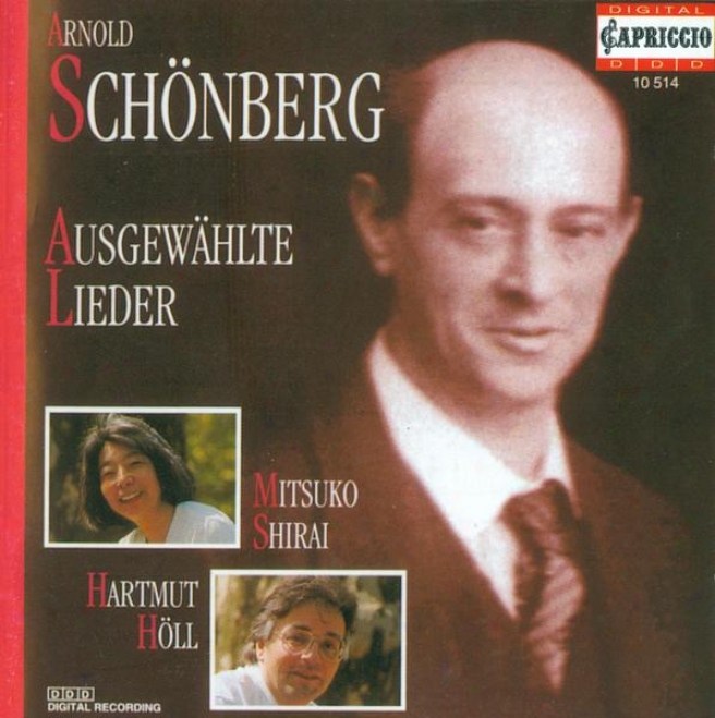 Schoenberg, A.: Lieder - Opp. 2, 3, 6, 14 / Brettl-lieder / 4 Folksong Arranvements (shirai, Holl)