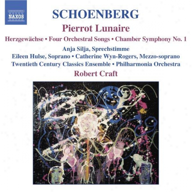 Schoenberg: Pierrot Lunaire / Chamber Symphony No. 1 / 4 Orchestral Songs / Herzgewachse