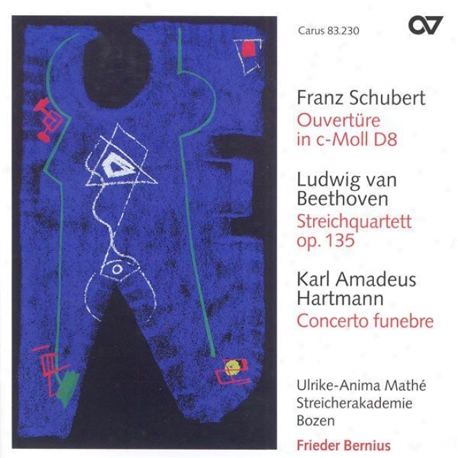Schubert, F.: Overture In C Minor / Beethoven, L. Van: String Quartet No. 16 / Hartmann, K.a.: Concerto Funebre