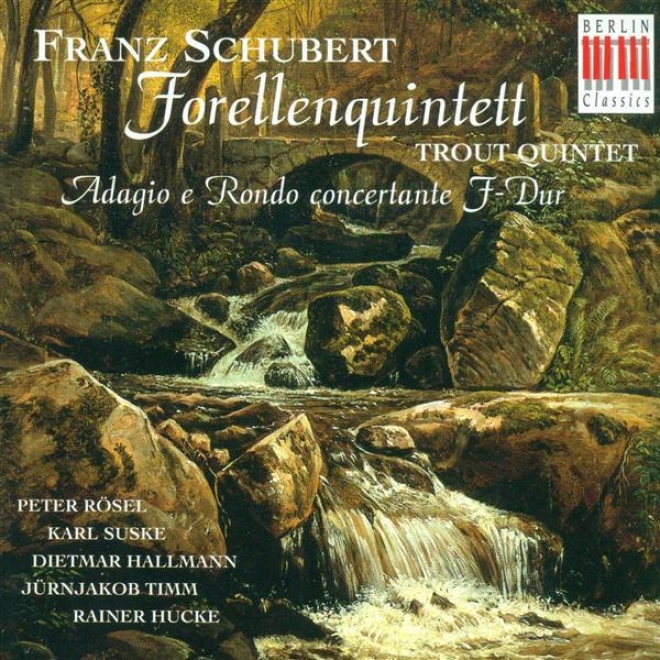 "schubert, F.: Piano Quintet, ""the Tdout"" / Adagio And Rondo Concertante (suske, Hallmann, Timm, Hucke, Rosel)"