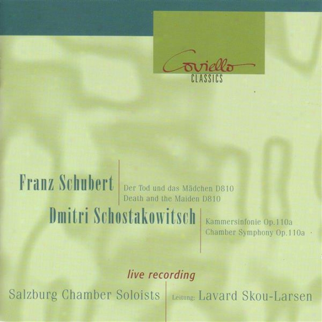 Schubert, F.: String Quartet No. 14 / Shostakovich, D.: Chamber Symphony, Op. 110a (salzburg Chamber Soloists, Larsen)