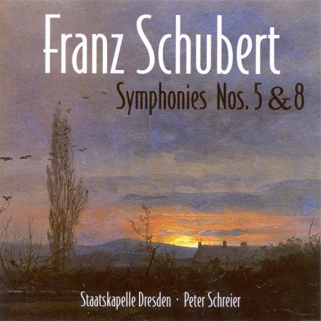 "schubert, F.: Symphonies Nos. 5 And 8, ""unfinished"" (dresden Staatskapelle, Schreier)"