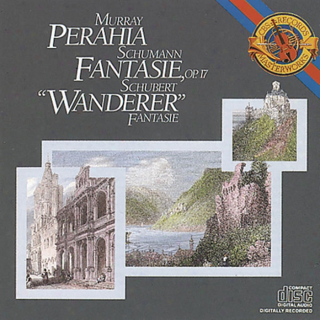 "schubert:  Fantasie In C Major, D. 776 ""wanderer"" & Schumann:  Fantasie In C Major, Op. 17"