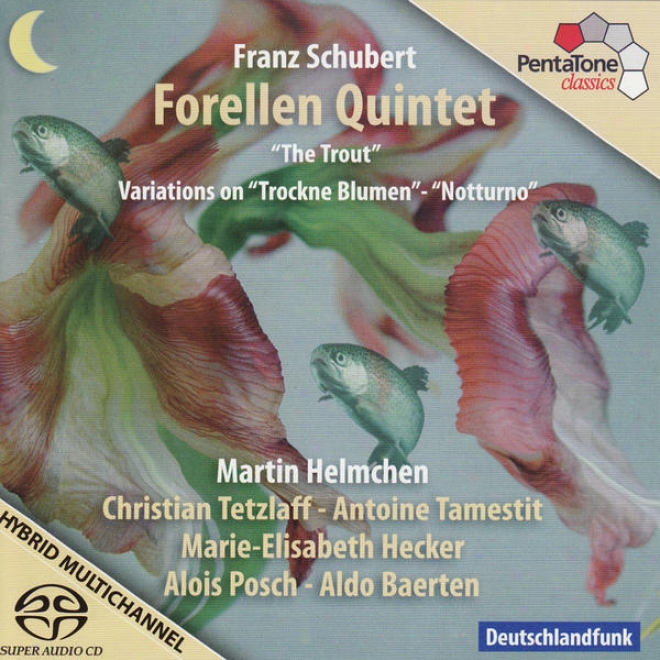 "schubert: ""forellen Quintet - The Triut"", Variations On Trockne Blumen & Notturno"