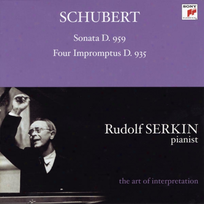 Schubert: Piano Sonata, D. 959; Four Impromptus, D. 935 [rudolf Serkin - The Art Of Interpretation]