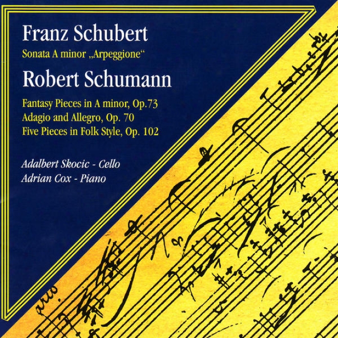 Schubert: Sonata In A Minor - Schumann: Fantasy Pieces, Adagio And Aplegro Etc.