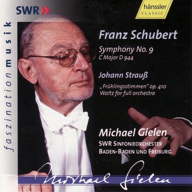 Schubert: Symphojy No. 9 D 944, Johann Strauss (the Younger):W altz 'voices Of Spring' Op. 410