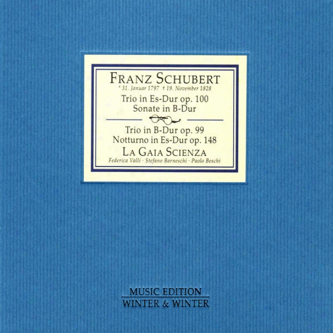 Schubert: Trio For Piano, Violin And Cello, Sonata For Piano, Violin And Cello, Et Al.
