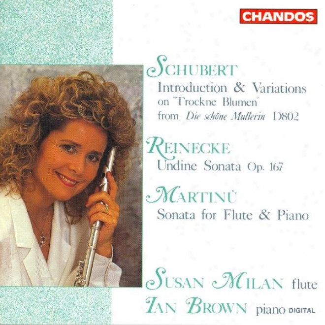 "schubert: Variations On Trockne Blume / Reinecke: Flute Sonata, ""undine"" / Martinu: Flute Sonata"