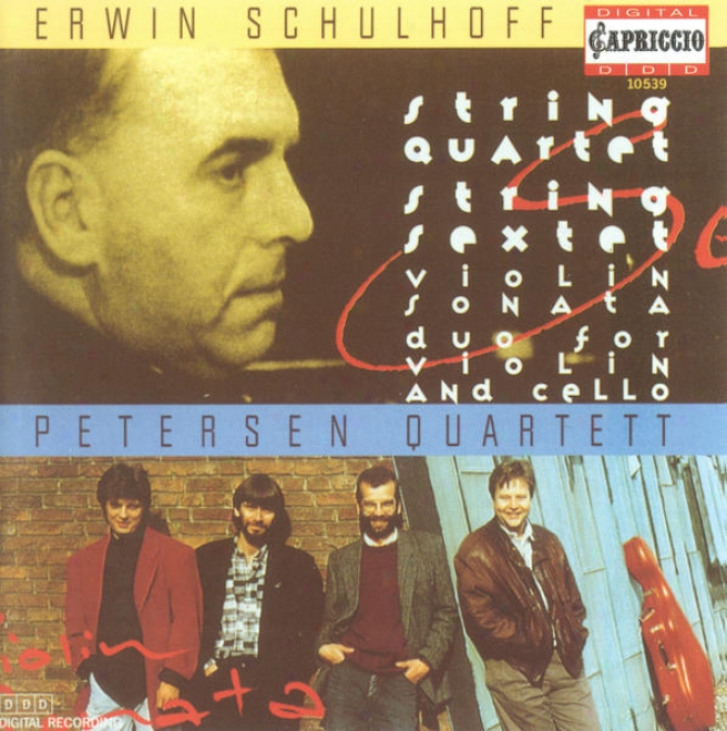 Scchulhoff , E.: String Quartet / Violin Sonata / Duo For Violin And Cello / String Sextet (petersen Quartet)