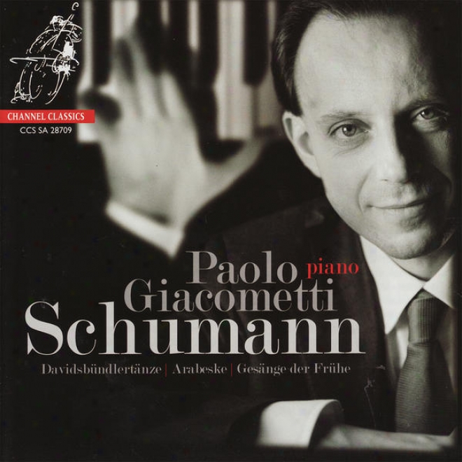 Schumann: Davidsbã¼ndlertã¤nze, Op. 6 - Araneske Op. 18 - Gesã¤nge Der Frã¼he Op. 133