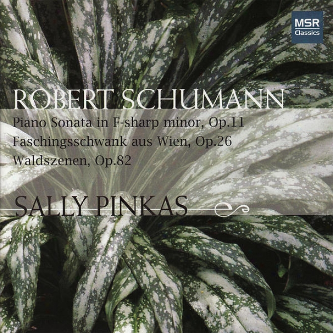 Schumann: Piano Soata In F-sharp Minor, Waldszenen, Faschingsscuwank Aus Wien