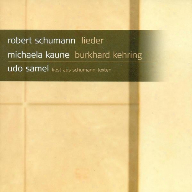 Schumann, R.: 7 Lieder / Gedichte Der Konigin Maria Stuart / Frauenliebe Und -leben (kaune, Kehring)