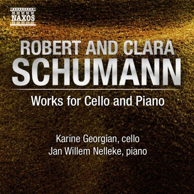 Schumann, R.: Cello Works - Fantasisstucke / Marchenbilder / 3 Romanzen / Schumann, C.: 3 Romanzej (georgian, Nelleke)