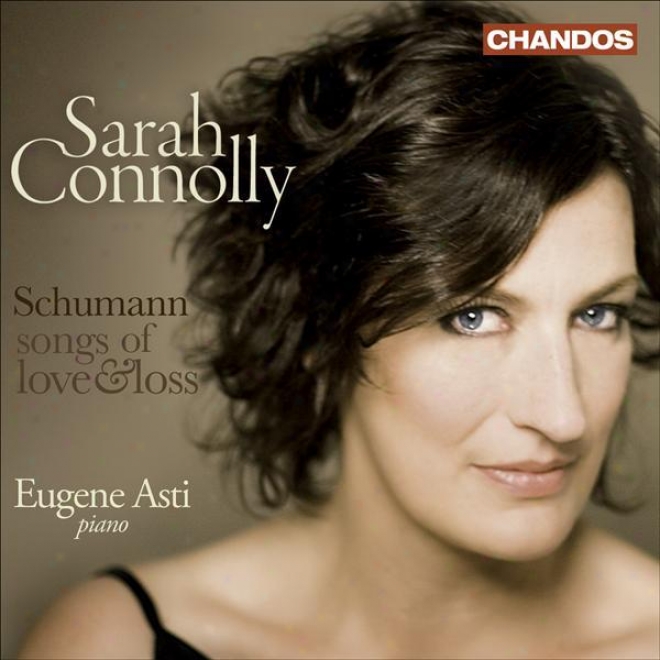 Schumann, R.: Gedichte Der Konigin Maria Stuart / Liederkreis / Frauenliebe Und Leben (connolly, Asti) (songs Of Love And Loss)
