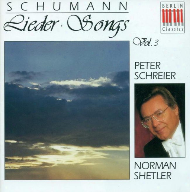Schumann, R.: Lieder, Vol. 3 - Opp. 25, 27, 37, 40, 53, 77, 79, 95, 96, 101, 142 (schreier, Shetler)